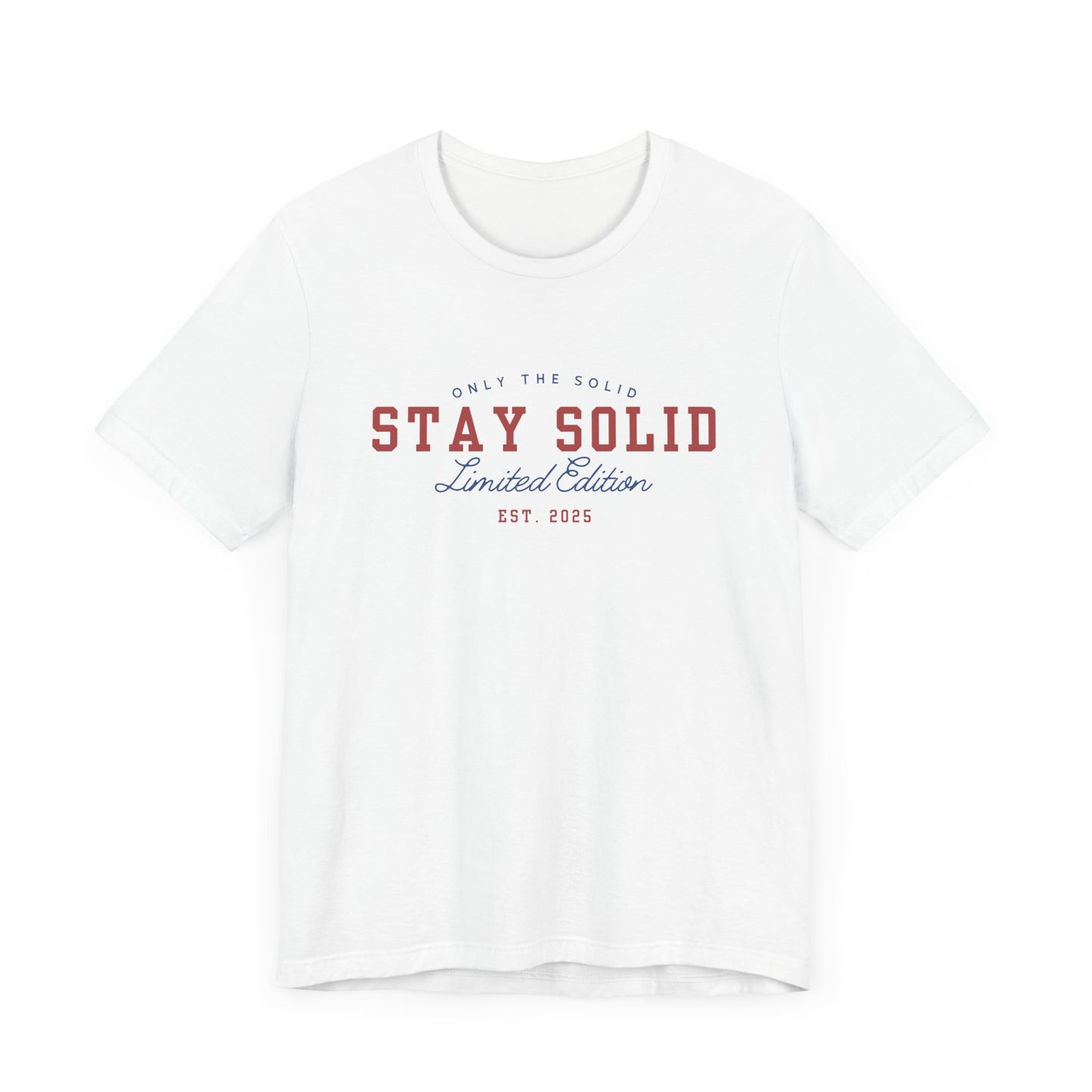 STAY SOLID limited edition Tee