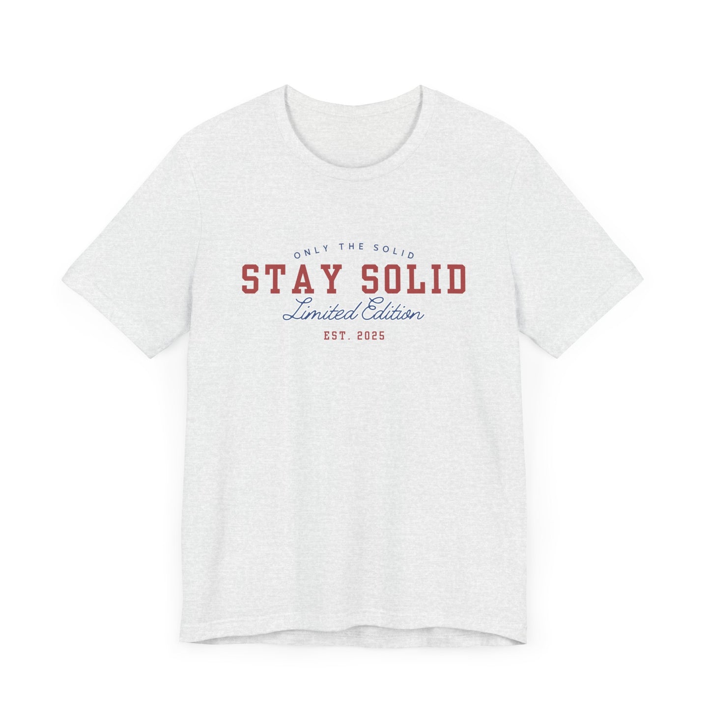 STAY SOLID limited edition Tee