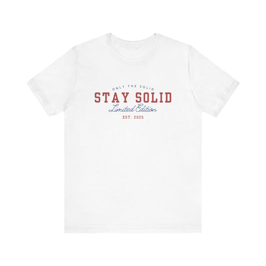STAY SOLID limited edition Tee