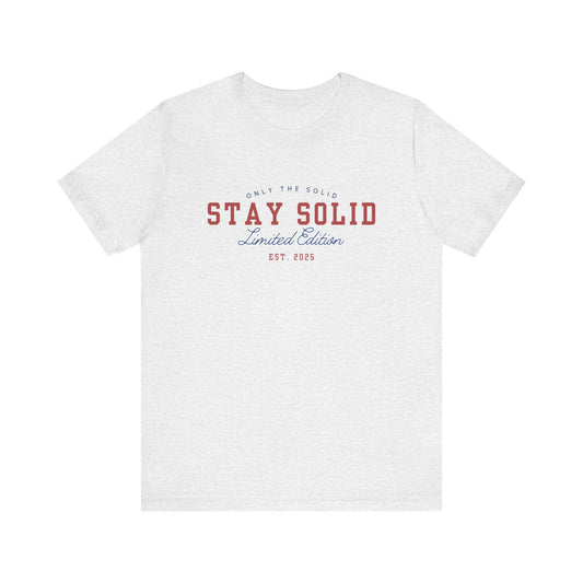 STAY SOLID limited edition Tee